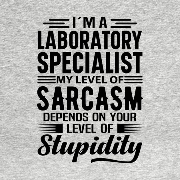 I'm A Laboratory Specialist by Stay Weird